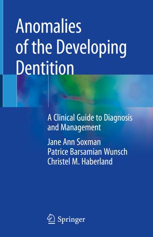 Anomalies Of The Developing Dentition A Clinical Guide To Diagnosis And Management 1st Ed Jane Ann Soxman