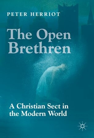 The Open Brethren A Christian Sect In The Modern World 1st Ed Peter Herriot