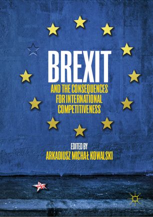 Brexit And The Consequences For International Competitiveness 1st Ed Arkadiusz Micha Kowalski