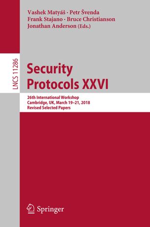 Security Protocols Xxvi 26th International Workshop Cambridge Uk March 1921 2018 Revised Selected Papers 1st Ed Vashek Maty