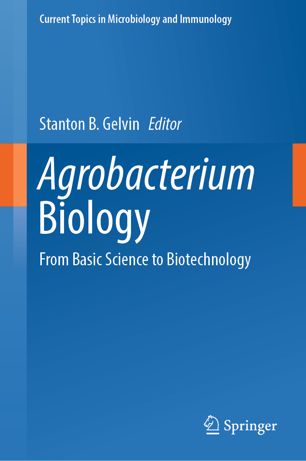 Agrobacterium Biology From Basic Science To Biotechnology 1st Ed Stanton B Gelvin