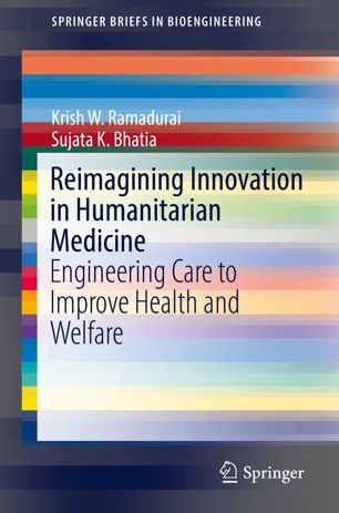 Reimagining Innovation In Humanitarian Medicine Engineering Care To Improve Health And Welfare 1st Ed Krish W Ramadurai