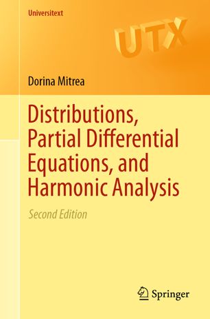 Distributions Partial Differential Equations And Harmonic Analysis 2nd Ed Dorina Mitrea