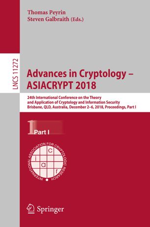 Advances In Cryptology Asiacrypt 2018 24th International Conference On The Theory And Application Of Cryptology And Information Security Brisbane Qld Australia December 26 2018 Proceedings Part I 1st Ed Thomas Peyrin
