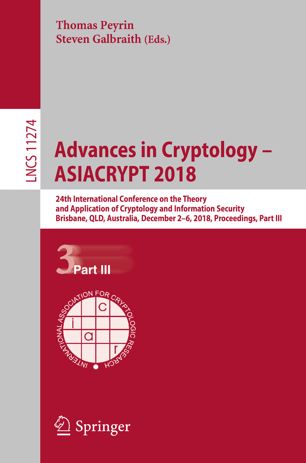 Advances In Cryptology Asiacrypt 2018 24th International Conference On The Theory And Application Of Cryptology And Information Security Brisbane Qld Australia December 26 2018 Proceedings Part Iii 1st Ed Thomas Peyrin