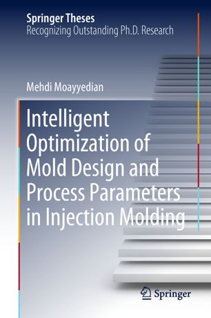 Intelligent Optimization Of Mold Design And Process Parameters In Injection Molding 1st Ed Mehdi Moayyedian