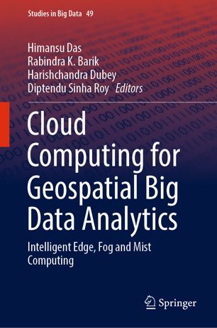 Cloud Computing For Geospatial Big Data Analytics Intelligent Edge Fog And Mist Computing 1st Ed Himansu Das