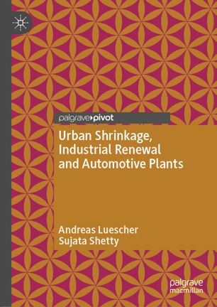 Urban Shrinkage Industrial Renewal And Automotive Plants 1st Ed Andreas Luescher