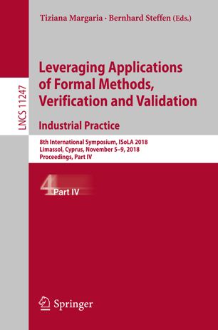 Leveraging Applications Of Formal Methods Verification And Validation Industrial Practice 8th International Symposium Isola 2018 Limassol Cyprus November 59 2018 Proceedings Part Iv 1st Ed Tiziana Margaria