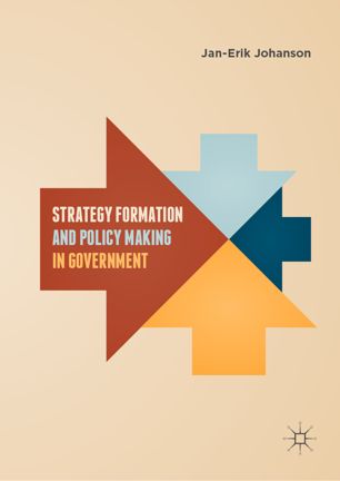 Strategy Formation And Policy Making In Government 1st Ed Janerik Johanson
