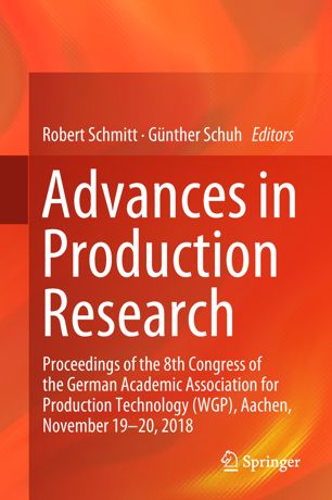 Advances In Production Research Proceedings Of The 8th Congress Of The German Academic Association For Production Technology Wgp Aachen November 1920 2018 1st Ed Robert Schmitt