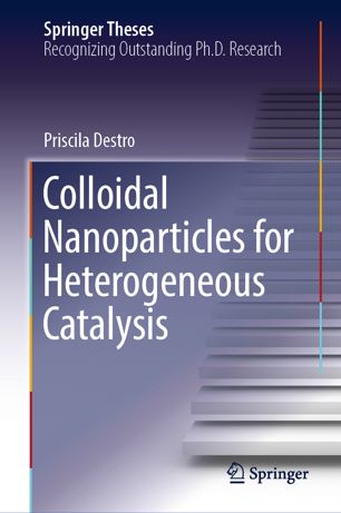 Colloidal Nanoparticles For Heterogeneous Catalysis 1st Ed Priscila Destro