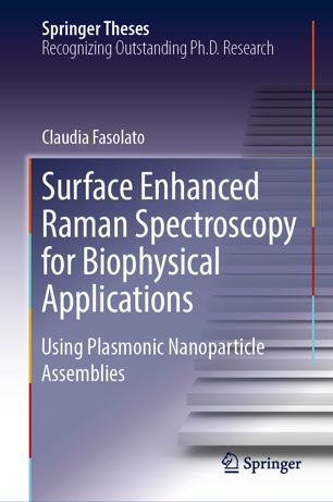 Surface Enhanced Raman Spectroscopy For Biophysical Applications Using Plasmonic Nanoparticle Assemblies 1st Ed Claudia Fasolato