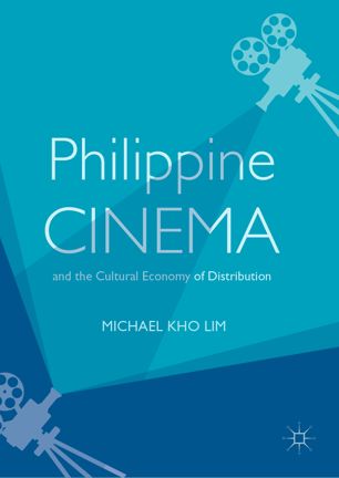 Philippine Cinema And The Cultural Economy Of Distribution 1st Ed Michael Kho Lim