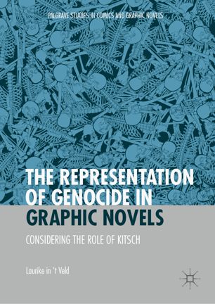 The Representation Of Genocide In Graphic Novels Considering The Role Of Kitsch 1st Ed Laurike In T Veld