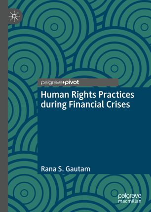 Human Rights Practices During Financial Crises 1st Ed Rana S Gautam