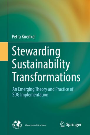 Stewarding Sustainability Transformations An Emerging Theory And Practice Of Sdg Implementation 1st Ed Petra Kuenkel