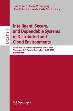 Intelligent Secure And Dependable Systems In Distributed And Cloud Environments Second International Conference Isddc 2018 Vancouver Bc Canada November 2830 2018 Proceedings 1st Ed Issa Traore