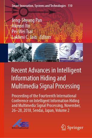 Recent Advances In Intelligent Information Hiding And Multimedia Signal Processing Proceeding Of The Fourteenth International Conference On Intelligent Information Hiding And Multimedia Signal Processing November 2628 2018 Sendai Japan Volume 2 1st Ed Jengshyang Pan
