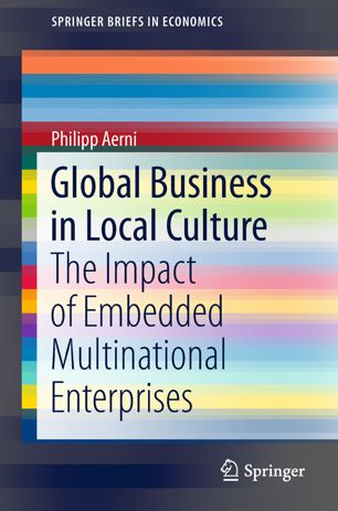 Global Business In Local Culture The Impact Of Embedded Multinational Enterprises 1st Ed Philipp Aerni