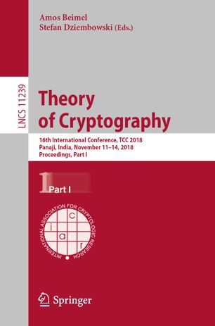 Theory Of Cryptography 16th International Conference Tcc 2018 Panaji India November 1114 2018 Proceedings Part I 1st Ed Amos Beimel