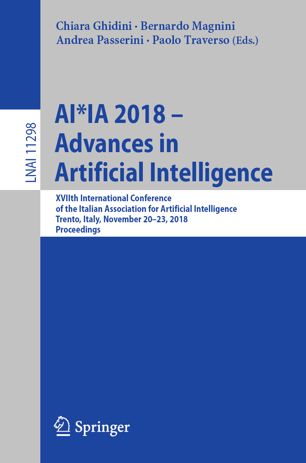 Aiia 2018 Advances In Artificial Intelligence Xviith International Conference Of The Italian Association For Artificial Intelligence Trento Italy November 2023 2018 Proceedings 1st Ed Chiara Ghidini