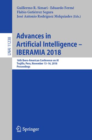 Advances In Artificial Intelligence Iberamia 2018 16th Iberoamerican Conference On Ai Trujillo Peru November 1316 2018 Proceedings 1st Ed Guillermo R Simari