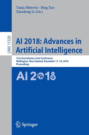 Ai 2018 Advances In Artificial Intelligence 31st Australasian Joint Conference Wellington New Zealand December 1114 2018 Proceedings 1st Ed Tanja Mitrovic