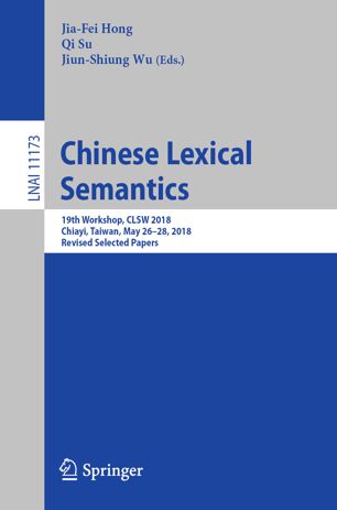 Chinese Lexical Semantics 19th Workshop Clsw 2018 Chiayi Taiwan May 2628 2018 Revised Selected Papers 1st Ed Jiafei Hong