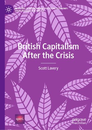 British Capitalism After The Crisis 1st Ed Scott Lavery