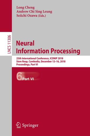 Neural Information Processing 25th International Conference Iconip 2018 Siem Reap Cambodia December 1316 2018 Proceedings Part Vi 1st Ed Long Cheng