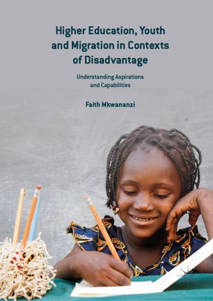 Higher Education Youth And Migration In Contexts Of Disadvantage Understanding Aspirations And Capabilities 1st Ed Faith Mkwananzi