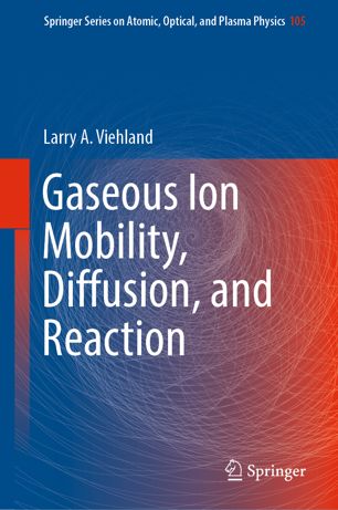 Gaseous Ion Mobility Diffusion And Reaction 1st Ed Larry A Viehland