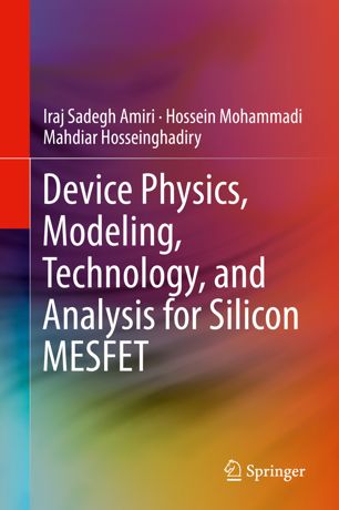 Device Physics Modeling Technology And Analysis For Silicon Mesfet 1st Ed Iraj Sadegh Amiri