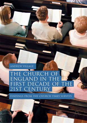 The Church Of England In The First Decade Of The 21st Century Findings From The Church Times Surveys 1st Ed Andrew Village