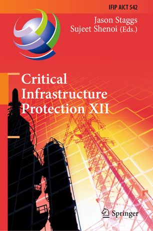 Critical Infrastructure Protection Xii 12th Ifip Wg 1110 International Conference Iccip 2018 Arlington Va Usa March 1214 2018 Revised Selected Papers 1st Ed Jason Staggs