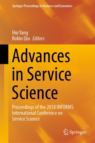 Advances In Service Science Proceedings Of The 2018 Informs International Conference On Service Science 1st Ed Hui Yang
