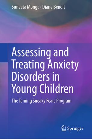 Assessing And Treating Anxiety Disorders In Young Children The Taming Sneaky Fears Program 1st Ed Suneeta Monga