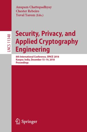 Security Privacy And Applied Cryptography Engineering 8th International Conference Space 2018 Kanpur India December 1519 2018 Proceedings 1st Ed Anupam Chattopadhyay