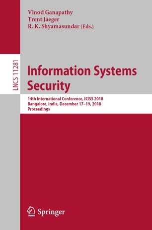 Information Systems Security 14th International Conference Iciss 2018 Bangalore India December 1719 2018 Proceedings 1st Ed Vinod Ganapathy