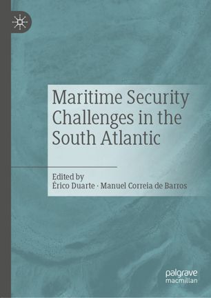 Maritime Security Challenges In The South Atlantic 1st Ed Rico Duarte