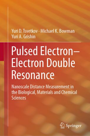 Pulsed Electronelectron Double Resonance Nanoscale Distance Measurement In The Biological Materials And Chemical Sciences 1st Ed Yuri D Tsvetkov