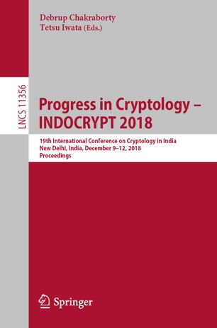 Progress In Cryptology Indocrypt 2018 19th International Conference On Cryptology In India New Delhi India December 912 2018 Proceedings 1st Ed Debrup Chakraborty