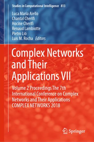 Complex Networks And Their Applications Vii Volume 2 Proceedings The 7th International Conference On Complex Networks And Their Applications Complex Networks 2018 1st Ed Luca Maria Aiello