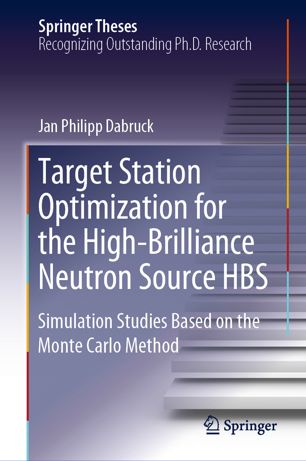 Target Station Optimization For The Highbrilliance Neutron Source Hbs Simulation Studies Based On The Monte Carlo Method 1st Ed Jan Philipp Dabruck
