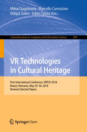 Vr Technologies In Cultural Heritage First International Conference Vrtch 2018 Brasov Romania May 2930 2018 Revised Selected Papers 1st Ed Mihai Dugulean