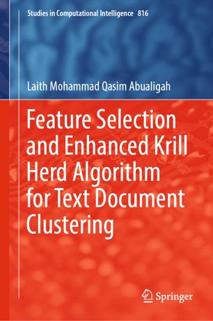 Feature Selection And Enhanced Krill Herd Algorithm For Text Document Clustering 1st Ed Laith Mohammad Qasim Abualigah