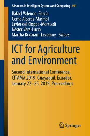 Ict For Agriculture And Environment Second International Conference Citama 2019 Guayaquil Ecuador January 2225 2019 Proceedings 1st Ed Rafael Valenciagarca