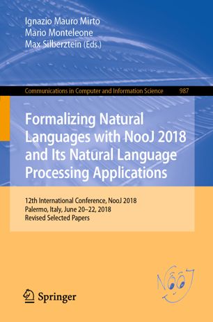 Formalizing Natural Languages With Nooj 2018 And Its Natural Language Processing Applications 12th International Conference Nooj 2018 Palermo Italy June 2022 2018 Revised Selected Papers 1st Ed Ignazio Mauro Mirto