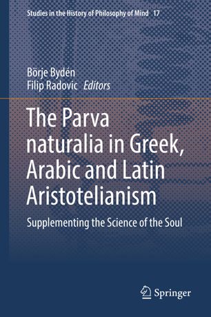 The Parva Naturalia In Greek Arabic And Latin Aristotelianism Supplementing The Science Of The Soul 1st Ed Brje Bydn